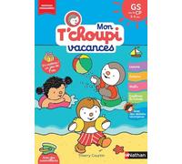 Mon T'choupi Vacances 2026 - J'entre en Grande Section - Un cahier complet, éducatif et ludique avec des stickers et des autocollants - Maternelle dès 4-5 ans