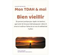 Mon TDAH & moi et bien vieillir: Carnet de suivi et d'accompagnement pour femmes - Prendre soin de son corps et de son esprit, à son rythme