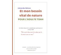 Mon TDAH & moi et mon besoin vital de Nature: Carnet de progression autonome pour s'initier à la sylvothérapie - spécialement conçu pour un cerveau TDAH adulte