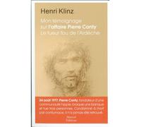 Mon témoignage sur l'affaire Pierre Conty - Le tueur fou de l'Ardèche Le tueur fou de l'ardèche - Henri Klinz - Mareuil Editions - broché - Récit