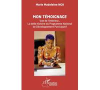 Mon témoignage: Vue de l’intérieur… La belle histoire du Programme National de Développement Participatif
