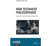 Mon testament philosophique Constantin Brunner (Auteur), Jacques Aron (Auteur)