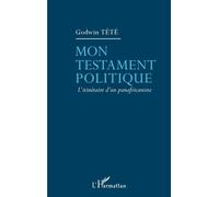 Mon testament politique: L'itinéraire d'un panafricaniste