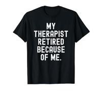Mon thérapeute a Pris sa Retraite à Cause de Moi Funny Sarcastic Humour T-Shirt Graphique avec Valeur, Homme, Noir, S