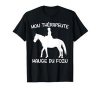 Mon thérapeute Mange du Foin | Cavalière Montant des Chevaux T-Shirt