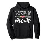 Mon Titre préféré Sera Toujours Mom Flower Mother's Day Sweat à Capuche