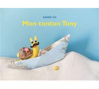 Mon tonton Tony - Isabelle Gil - Ecole Des Loisirs - cartonné - Album jeunesse