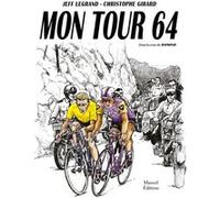 Mon tour 64 - Dans la roue de Raymond Jeff Legrand (Auteur), Christophe Girard (Dessinateur)