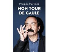 Mon tour de Gaule Philippe Martinez (Auteur), Martin Véber (Contributions)
