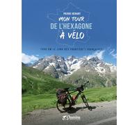 Mon tour de l'hexagone a velo 7600 km le long des frontières françaises - Pierre Hérant - Chamina Eds - broché - Beau livre