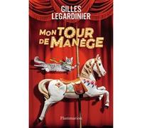 Gilles Legardinier – Mon tour de manège – Roman – Flammarion – Broché