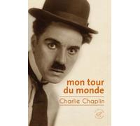 Mon tour du monde Charlie Chaplin (Auteur), Moea Durieux (Traduction)