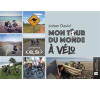 Mon tour du monde à vélo - Johan David - Bonneton Christine Eds - broché - Récit
