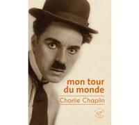 Mon tour du monde Charlie Chaplin (Auteur), Moea Durieux (Traduction)