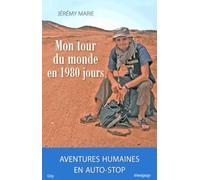 Mon tour du monde en 1980 jours : aventures humaines en autostop