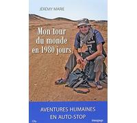 Mon tour du monde en 1980 jours : aventures humaines en autostop