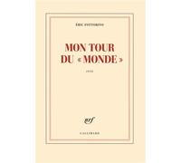 Mon tour du "Monde" - Eric Fottorino - Gallimard - broché - Récit
