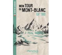 Mon Tour du Mont-Blanc - GR TMB - - Collectif - Federation Francaise De Randonnee Pedestre - Carnet (de voyage, intime, de notes)