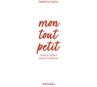 Delphine Apiou – Mon tout petit – Éditions Denoël