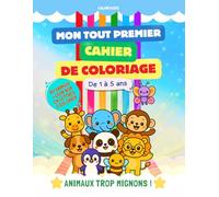 Mon tout premier cahier de coloriage - Animaux trop mignons (1 à 5 ans): Apprends les animaux et colorie leur nom !