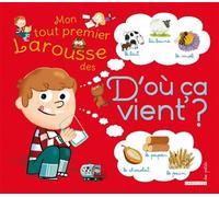 Mon tout premier Larousse des D'où ça vient ? - Sophie De Mullenheim - Larousse - broché - Document jeunesse