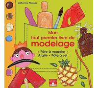 Mon tout premier livre de modelage : Pâte à modeler, argile, pâte à sel...