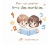 Mon tout premier livre des nombres: Apprendre à compter en s’amusant avec Tiny Bloom LK