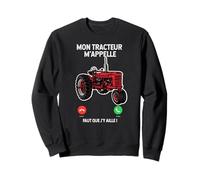 Mon Tracteur m’Appelle Humour Tracteur Agricole Homme Sweatshirt