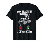 Mon Tracteur m'appelle Et Je Dois Y Aller Tractor Fermier T-Shirt