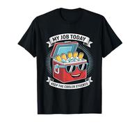 Mon travail aujourd'hui : garder la glacière approvisionnée pour la fête du Travail T-Shirt