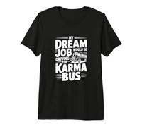 Mon Travail de rêve conduirait Le Bus Karma T-Shirt Haut de Gamme
