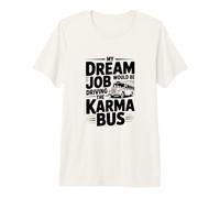 Mon Travail de rêve conduirait Le Bus Karma T-Shirt Haut de Gamme