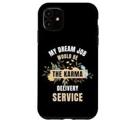 Mon Travail de rêve Serait Le Service de Livraison de Karma Coque pour iPhone 11