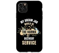 Mon Travail de rêve Serait Le Service de Livraison de Karma Coque pour iPhone 11 Pro Max