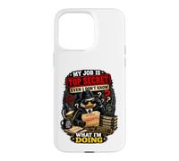 Mon Travail est Top Secret même si Je ne Sais Pas ce Que Je Fais de drôle Coque pour iPhone 15 Pro Max