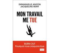 Mon travail me tue Jacqueline Rémy (Auteur), Emmanuelle Anizon (Auteur)