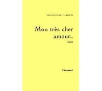 Mon tres cher amour - Françoise Giroud - Grasset - broché - Roman