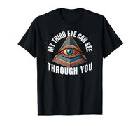 Mon troisième œil Peut Voir à Travers Vous l'humour T-Shirt