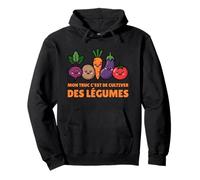 Mon Truc C’est De Cultiver des Légumes Humour Jardinage Sweat à Capuche