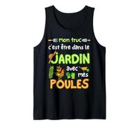 Mon Truc C'est être dans Le Jardin avec Mes Poules Jardinier Débardeur