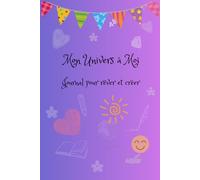 Mon Univers à Moi: Journal pour rêver et créer