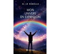 Mon univers en expansion - JL Le Rebelle - Le Lys Bleu - broché - Poésie