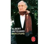 Mon utopie - Albert Jacquard - Lgf - Poche - Essai