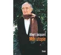 Mon utopie - Albert Jacquard - Stock - broché - Essai