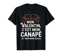 Mon Valentin C'est Mon Canapé Et Mon Mari Aussi Humour Drôle T-Shirt
