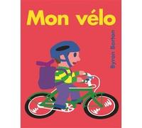 Mon vélo Byron Barton (Auteur), Isabelle Reinharez (Illustration)
