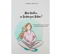 Mon Ventre, ce Bedon pas Bidon!: Guide diététique pour un ventre apaisé et un meilleur moral