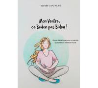 Mon Ventre, Ce Bedon Pas Bidon ! - Guide Diététique Pour Un Ventre Apaisé Et Un Meilleur Moral