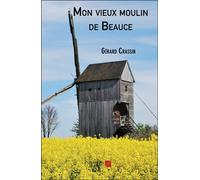 Mon Vieux Moulin De Beauce
