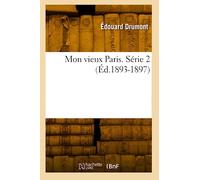 Mon vieux Paris. Série 2 (Éd.1893-1897)